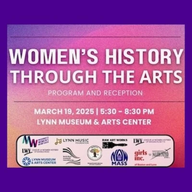 Poster for "Women's History Through the Arts" event on March 19, 2025, 5:30-8:30 PM at Lynn Museum & Arts Center. Includes logos of various sponsors at the bottom.